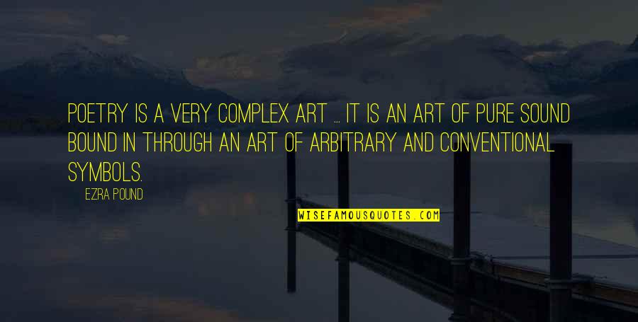 Concretely Def Quotes By Ezra Pound: Poetry is a very complex art ... It
