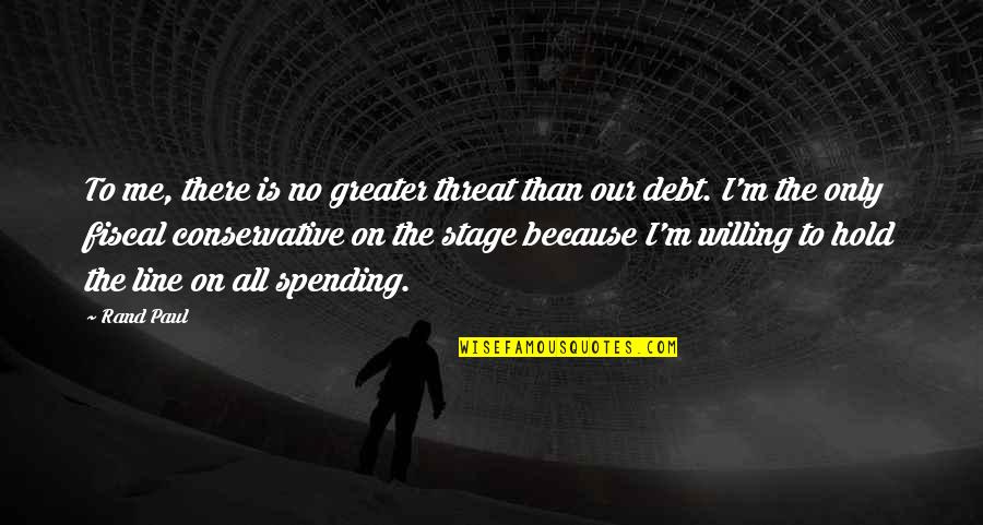 Concretions Conjunctiva Quotes By Rand Paul: To me, there is no greater threat than