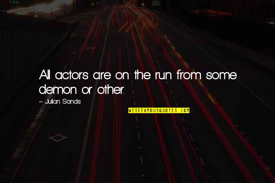 Concretizar Sinonimo Quotes By Julian Sands: All actors are on the run from some Concretizar Sinonimo Quotes By Julian Sands: All actors are on the run from some