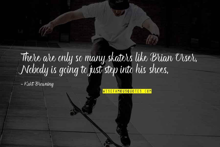Concretizations Quotes By Kurt Browning: There are only so many skaters like Brian