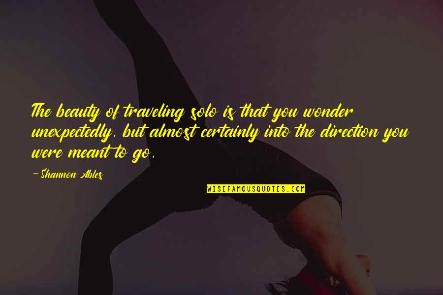 Concretizations Quotes By Shannon Ables: The beauty of traveling solo is that you