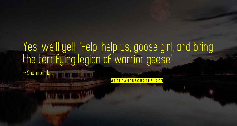 Concsiousness Quotes By Shannon Hale: Yes, we'll yell, 'Help, help us, goose girl,