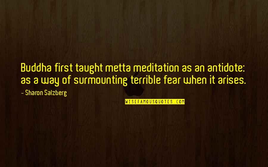Conctrete Quotes By Sharon Salzberg: Buddha first taught metta meditation as an antidote: