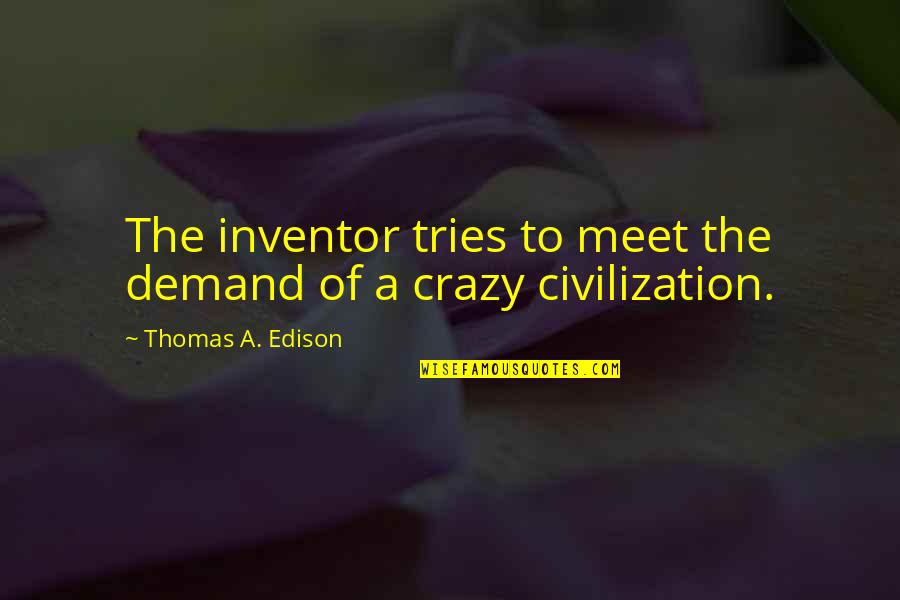 Concur Your Morning Quotes By Thomas A. Edison: The inventor tries to meet the demand of Concur Your Morning Quotes By Thomas A. Edison: The inventor tries to meet the demand of