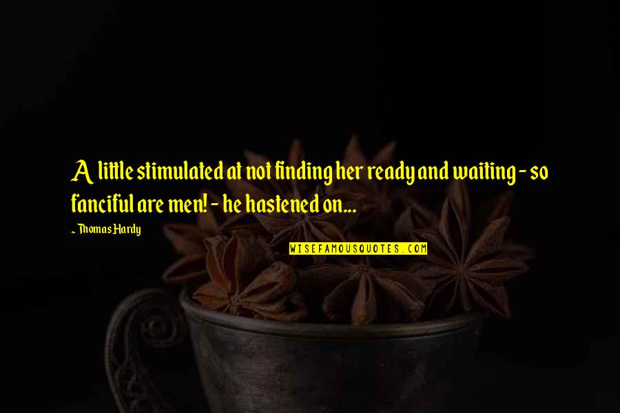 Concurrencia Sinonimo Quotes By Thomas Hardy: A little stimulated at not finding her ready