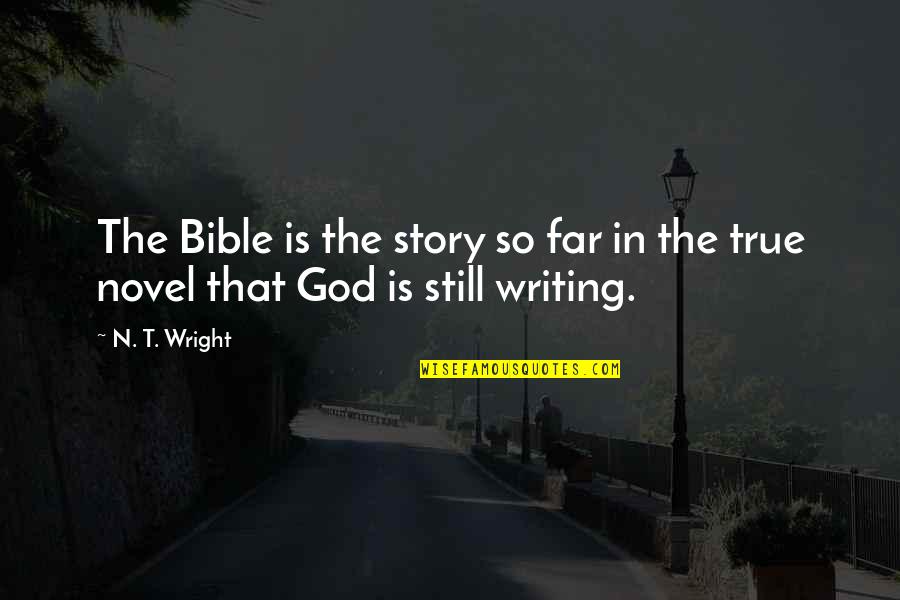 Concurrently In A Sentence Quotes By N. T. Wright: The Bible is the story so far in