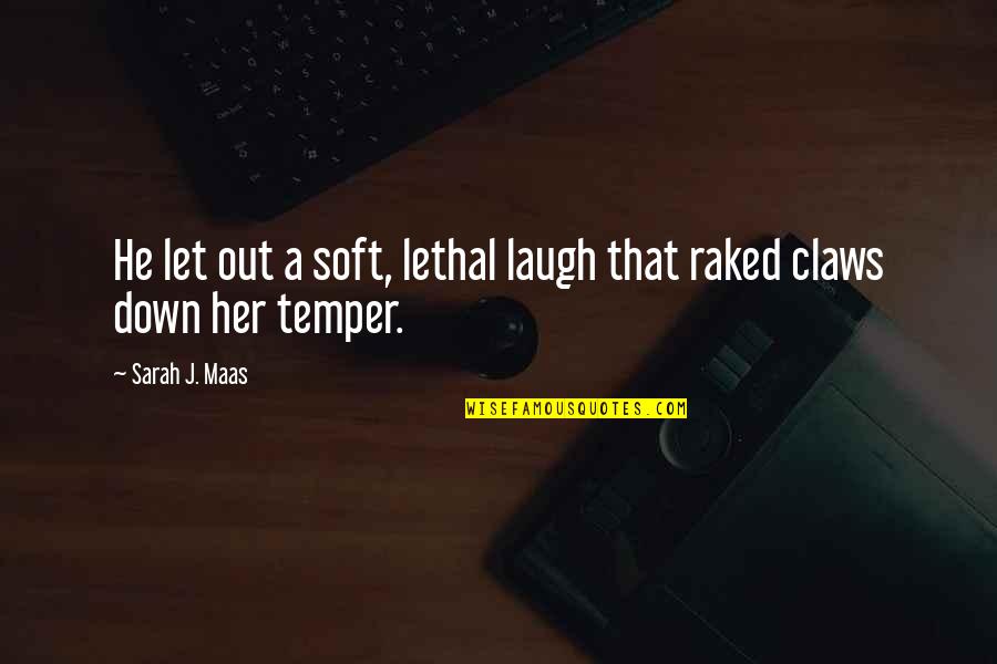 Concurs Quotes By Sarah J. Maas: He let out a soft, lethal laugh that