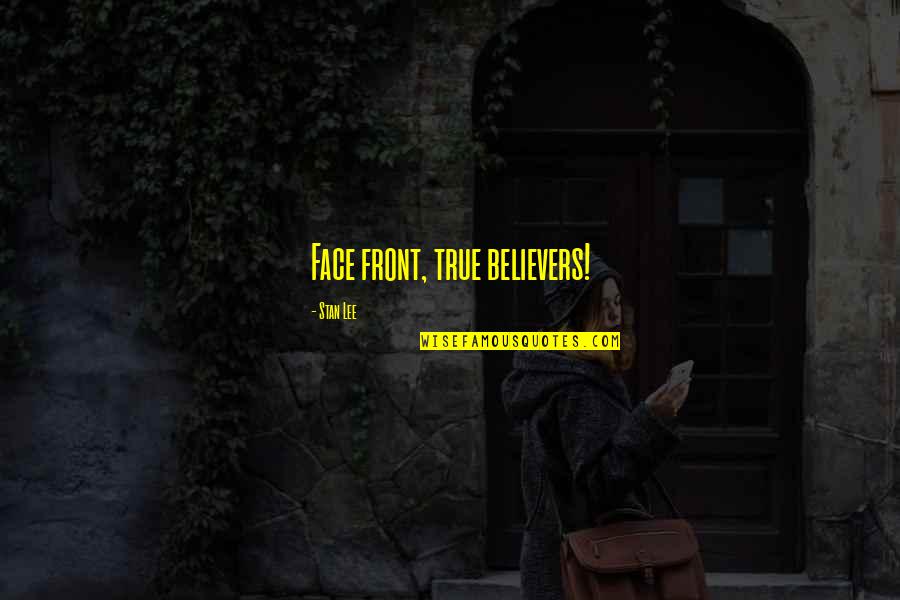 Concurs Quotes By Stan Lee: Face front, true believers! Concurs Quotes By Stan Lee: Face front, true believers!
