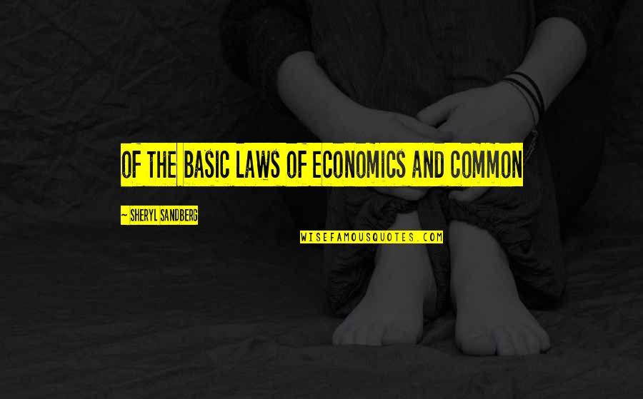 Concursos No Brasil Quotes By Sheryl Sandberg: of the basic laws of economics and common