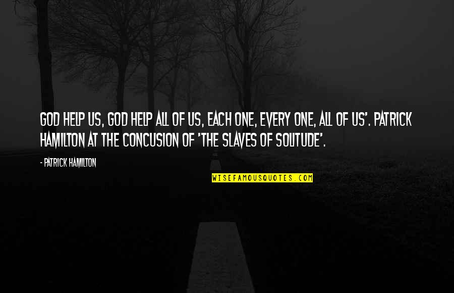 Concusion Quotes By Patrick Hamilton: God help us, God help all of us,