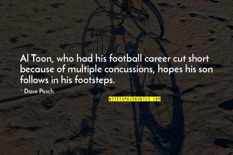 Concussions In Football Quotes By Dave Pasch: Al Toon, who had his football career cut