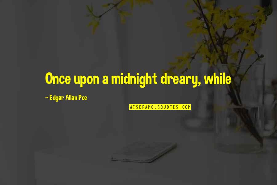 Concussions Quotes By Edgar Allan Poe: Once upon a midnight dreary, while