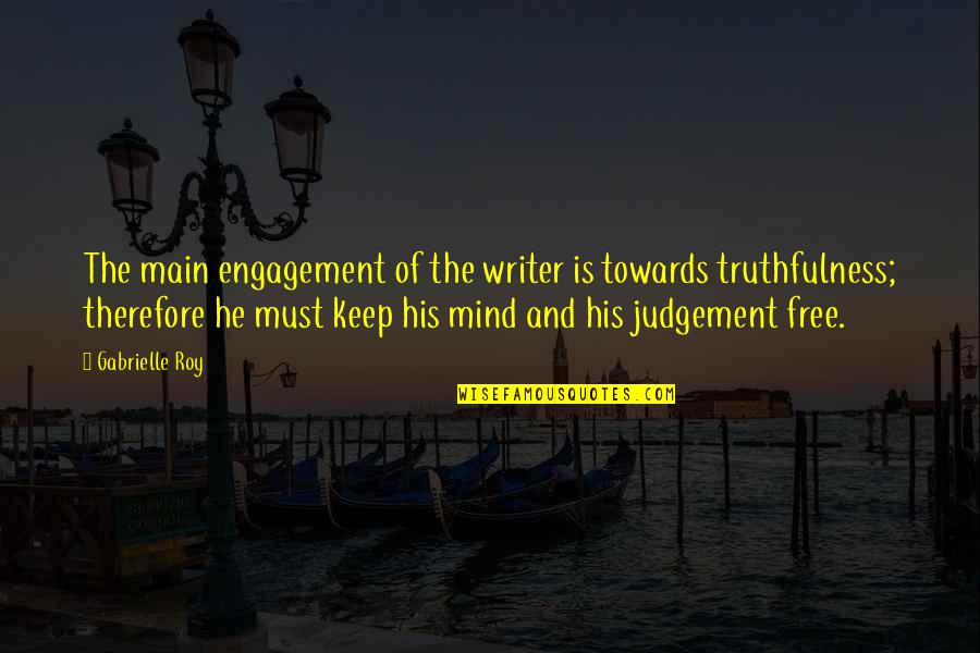 Concussions Quotes By Gabrielle Roy: The main engagement of the writer is towards