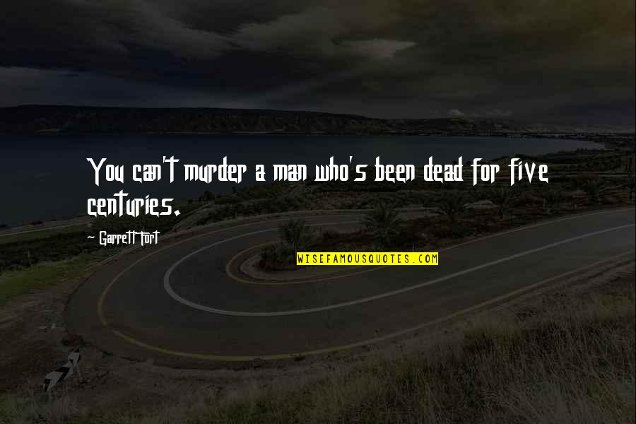 Concussive Disorder Quotes By Garrett Fort: You can't murder a man who's been dead