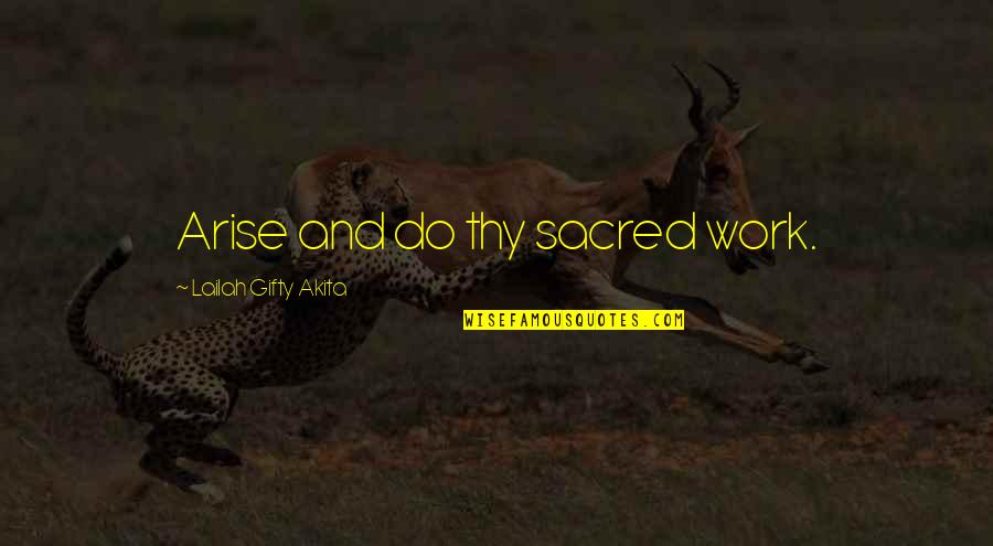 Concussive Disorder Quotes By Lailah Gifty Akita: Arise and do thy sacred work.