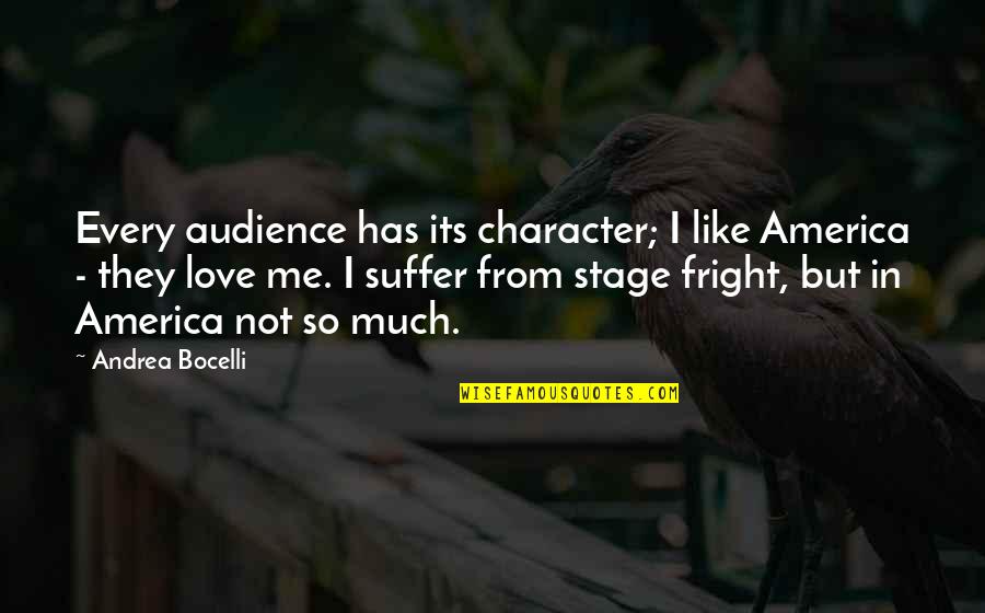 Concussive Force Quotes By Andrea Bocelli: Every audience has its character; I like America Concussive Force Quotes By Andrea Bocelli: Every audience has its character; I like America