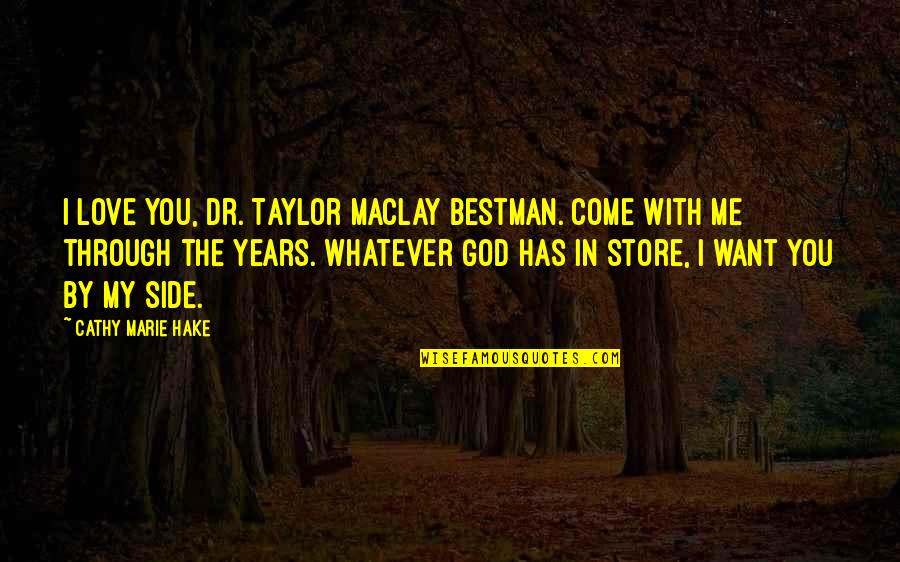 Condamnarea La Quotes By Cathy Marie Hake: I love you, Dr. Taylor MacLay Bestman. Come