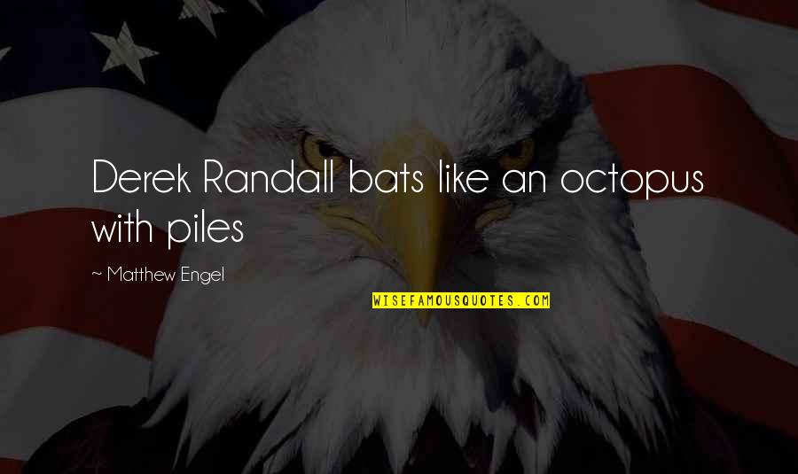 Condanna In Contumacia Quotes By Matthew Engel: Derek Randall bats like an octopus with piles