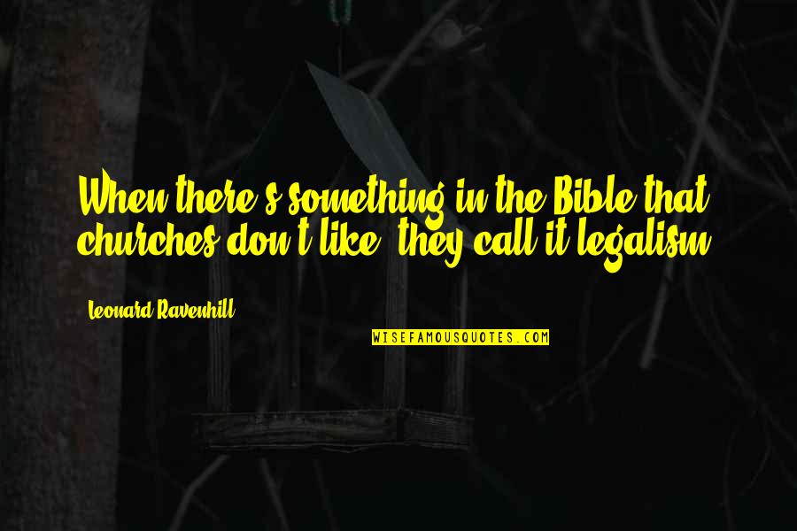 Condell Quotes By Leonard Ravenhill: When there's something in the Bible that churches
