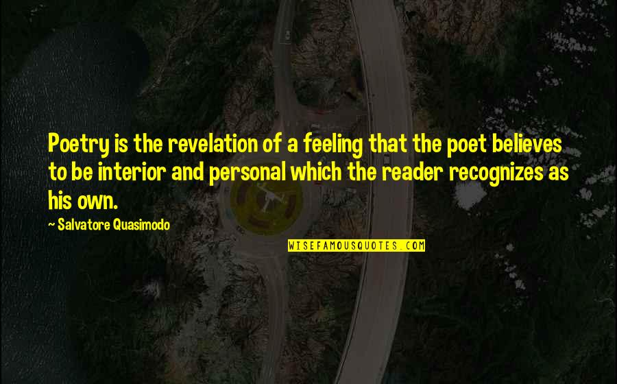 Condemmed Quotes By Salvatore Quasimodo: Poetry is the revelation of a feeling that