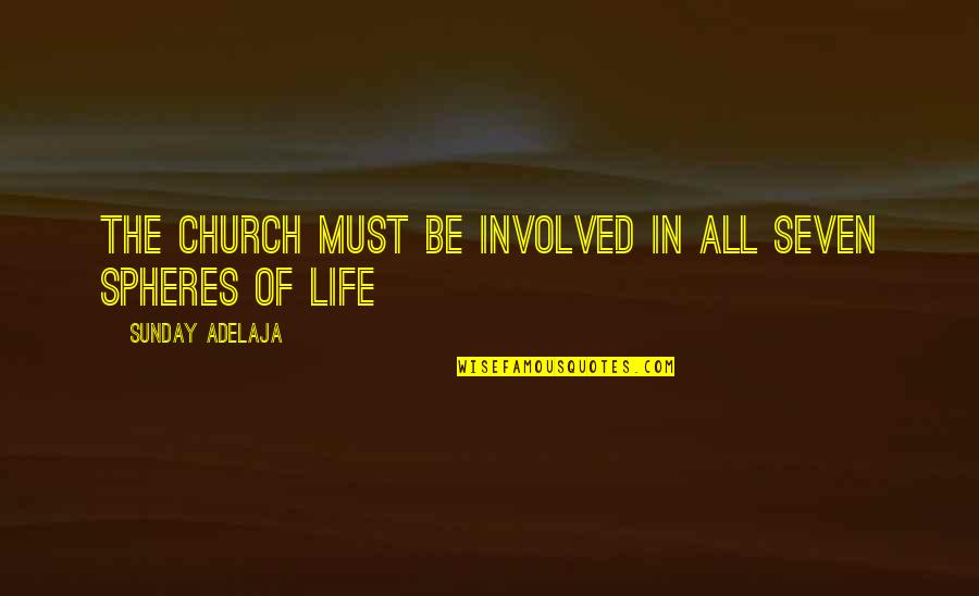 Condemn Love Quotes By Sunday Adelaja: The church must be involved in all seven
