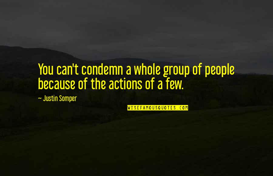 Condemn Quotes By Justin Somper: You can't condemn a whole group of people