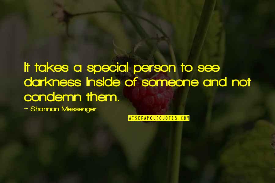 Condemn Quotes By Shannon Messenger: It takes a special person to see darkness