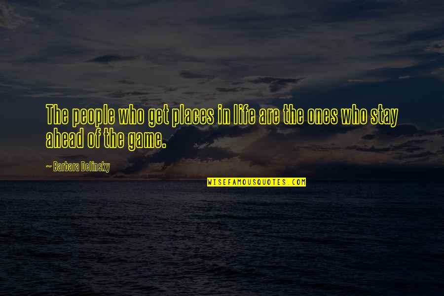 Condemnable Tools Quotes By Barbara Delinsky: The people who get places in life are Condemnable Tools Quotes By Barbara Delinsky: The people who get places in life are