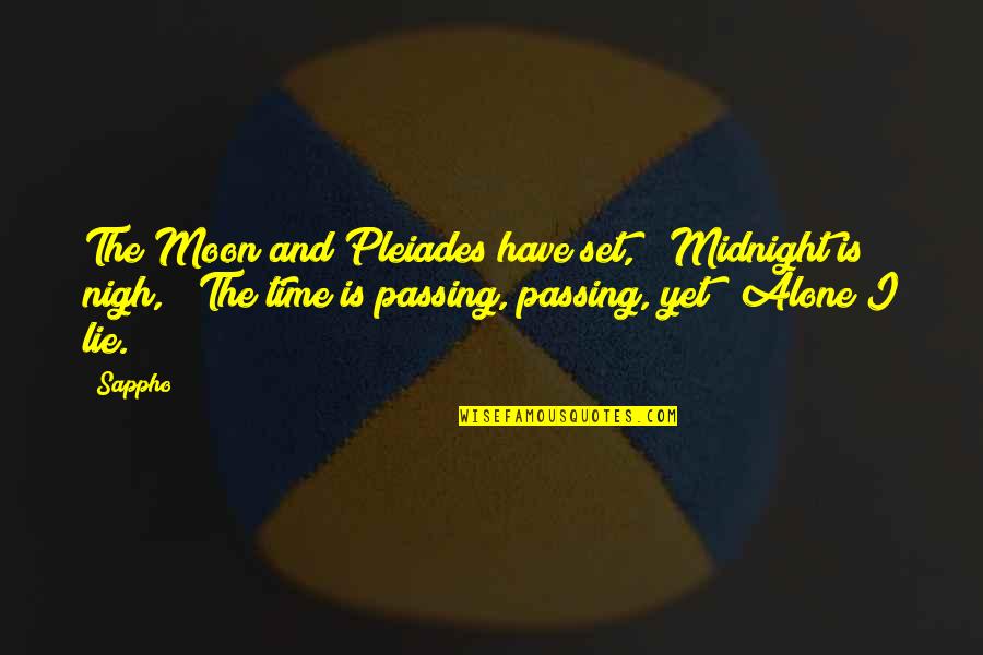 Condemnable Tools Quotes By Sappho: The Moon and Pleiades have set, / Midnight