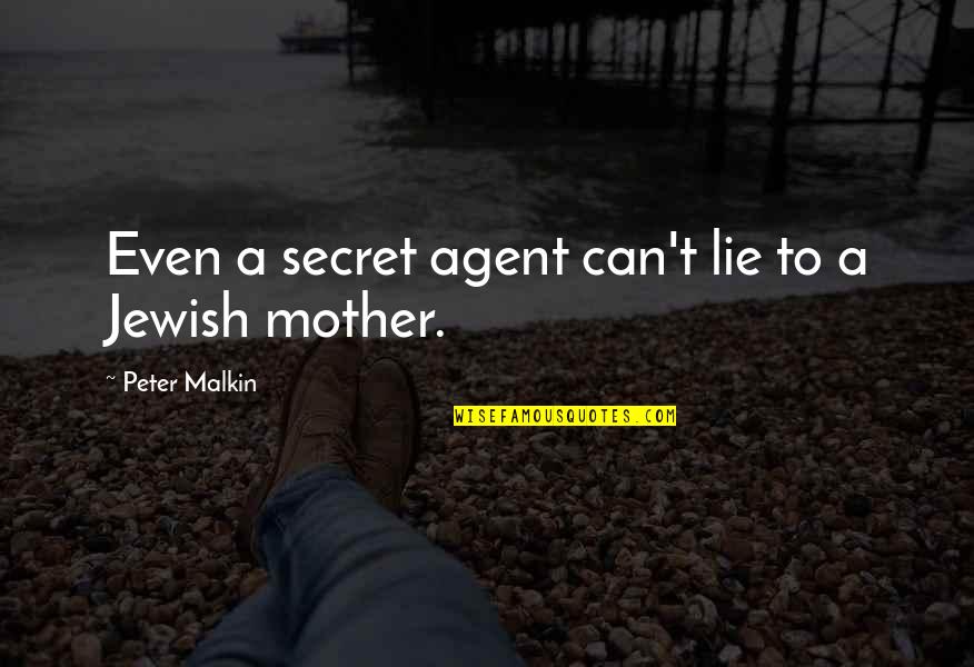 Condemnation Without Investigation Quote Quotes By Peter Malkin: Even a secret agent can't lie to a Condemnation Without Investigation Quote Quotes By Peter Malkin: Even a secret agent can't lie to a