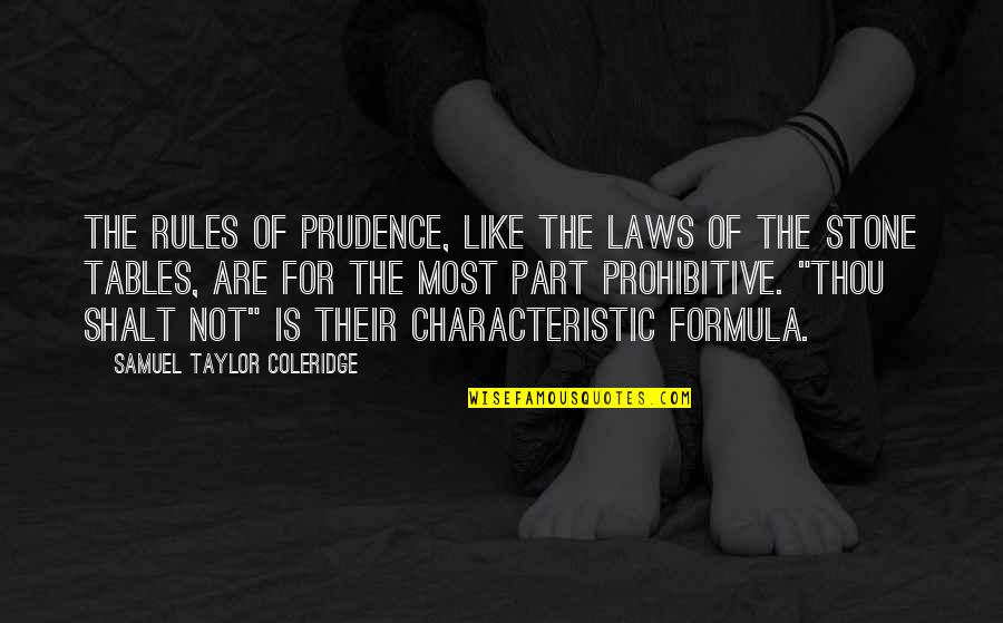Condemners Quotes By Samuel Taylor Coleridge: The rules of prudence, like the laws of