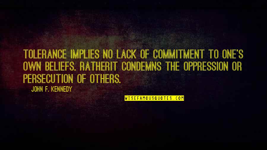 Condemns Quotes By John F. Kennedy: Tolerance implies no lack of commitment to one's