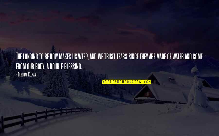 Condensate Pump Quotes By Deborah Keenan: The longing to be holy makes us weep,