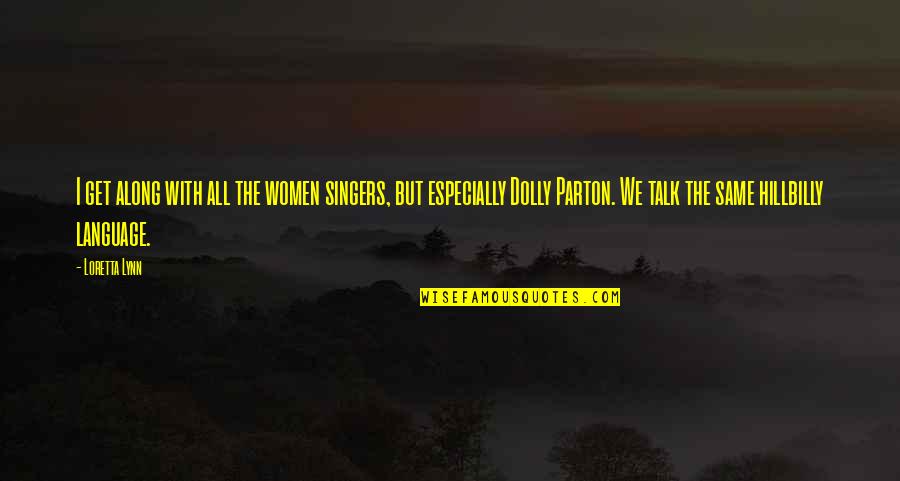 Condensing Dryer Quotes By Loretta Lynn: I get along with all the women singers, Condensing Dryer Quotes By Loretta Lynn: I get along with all the women singers,