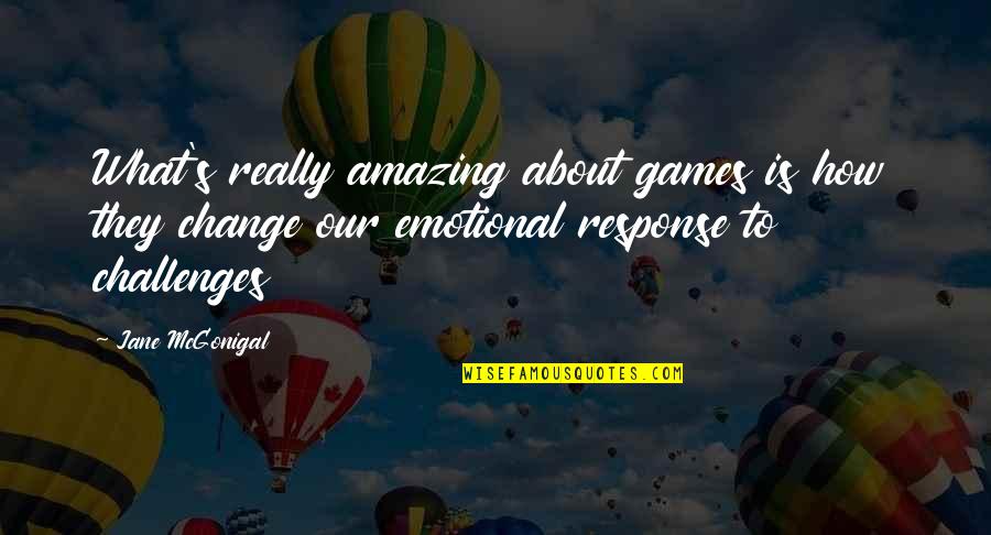 Condensing Osteitis Quotes By Jane McGonigal: What's really amazing about games is how they Condensing Osteitis Quotes By Jane McGonigal: What's really amazing about games is how they