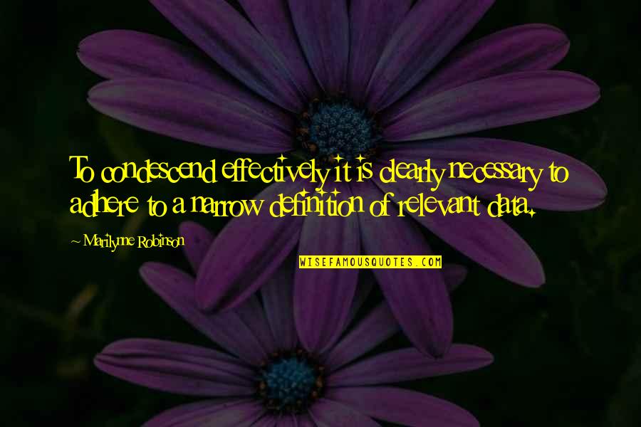 Condescend Quotes By Marilynne Robinson: To condescend effectively it is clearly necessary to