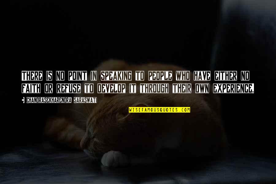 Condescendentes Quotes By Chandrasekharendra Saraswati: There is no point in speaking to people
