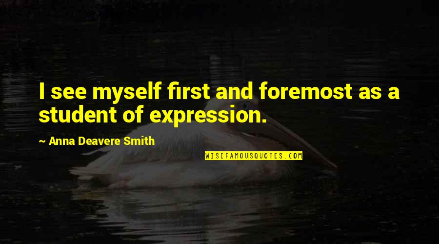 Condescending Relationship Quotes By Anna Deavere Smith: I see myself first and foremost as a