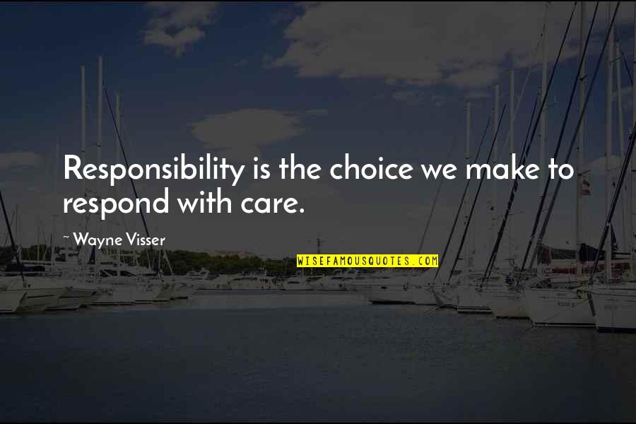 Condescending Relationship Quotes By Wayne Visser: Responsibility is the choice we make to respond