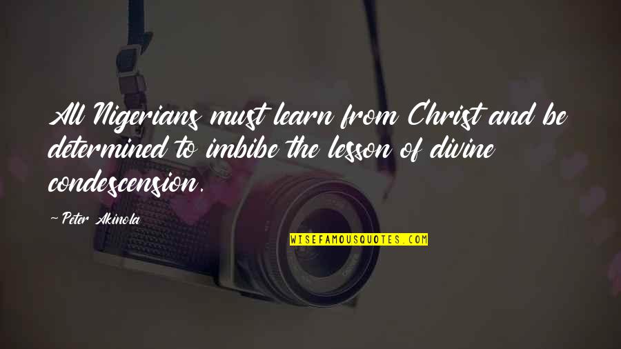 Condescension Quotes By Peter Akinola: All Nigerians must learn from Christ and be