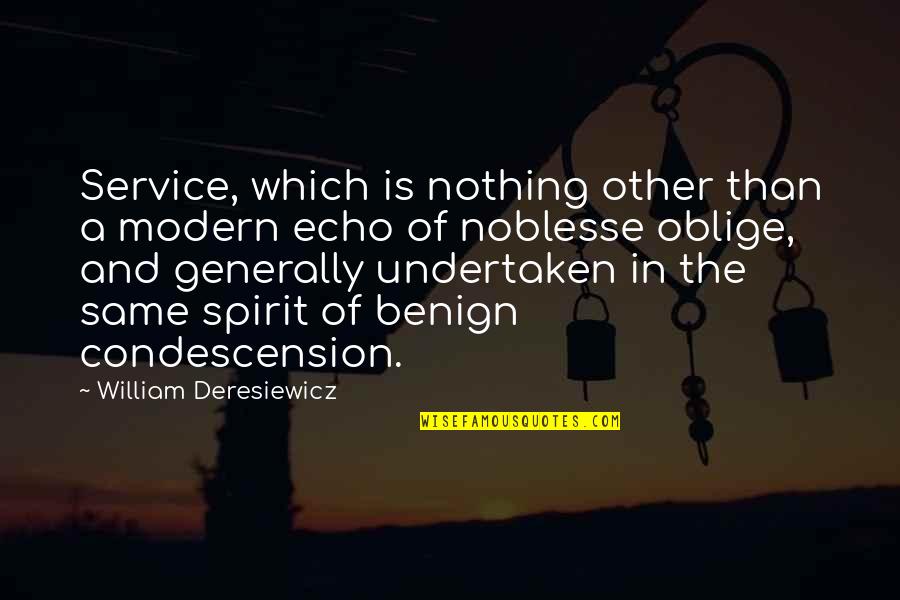 Condescension Quotes By William Deresiewicz: Service, which is nothing other than a modern
