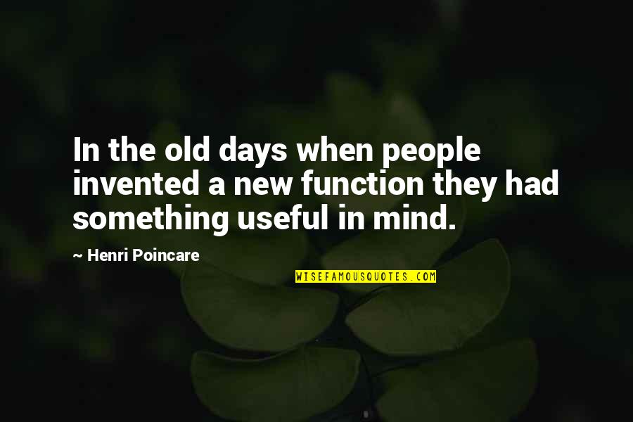 Condi Quotes By Henri Poincare: In the old days when people invented a