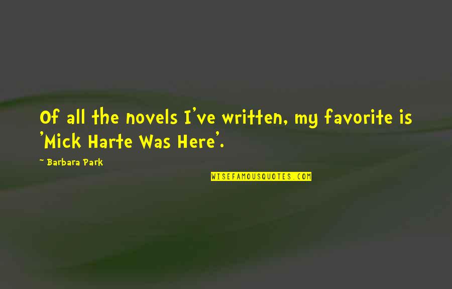 Condicional Compuesto Quotes By Barbara Park: Of all the novels I've written, my favorite