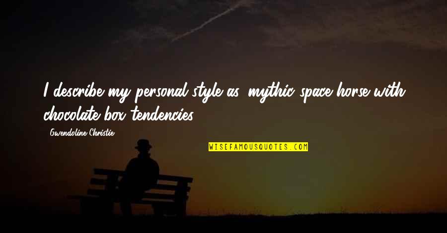Condicional Compuesto Quotes By Gwendoline Christie: I describe my personal style as 'mythic space