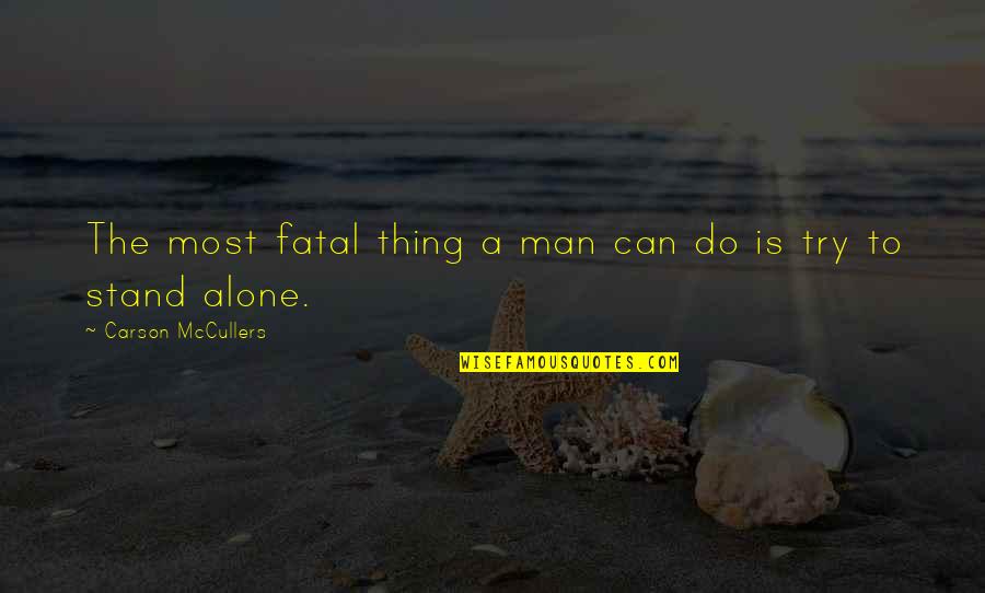Condicionamiento Operante Quotes By Carson McCullers: The most fatal thing a man can do