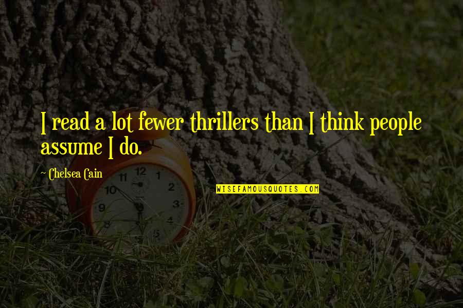 Condicionamiento Quotes By Chelsea Cain: I read a lot fewer thrillers than I