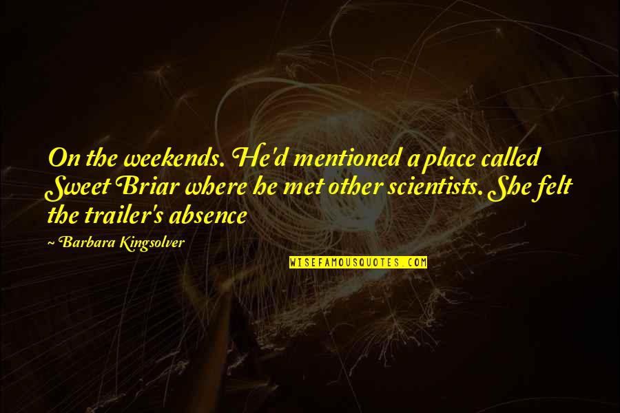 Condicionante Quotes By Barbara Kingsolver: On the weekends. He'd mentioned a place called