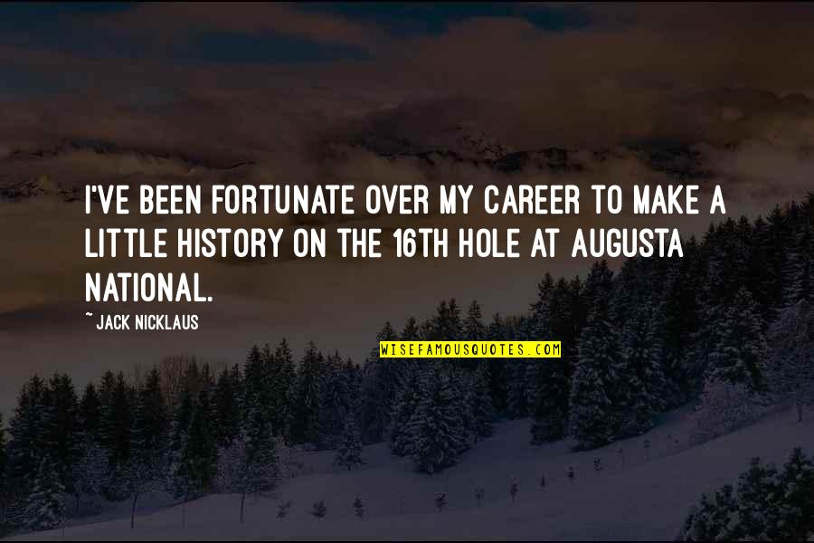 Condicionante Quotes By Jack Nicklaus: I've been fortunate over my career to make