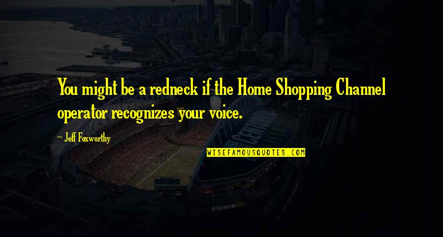 Condier Quotes By Jeff Foxworthy: You might be a redneck if the Home Condier Quotes By Jeff Foxworthy: You might be a redneck if the Home