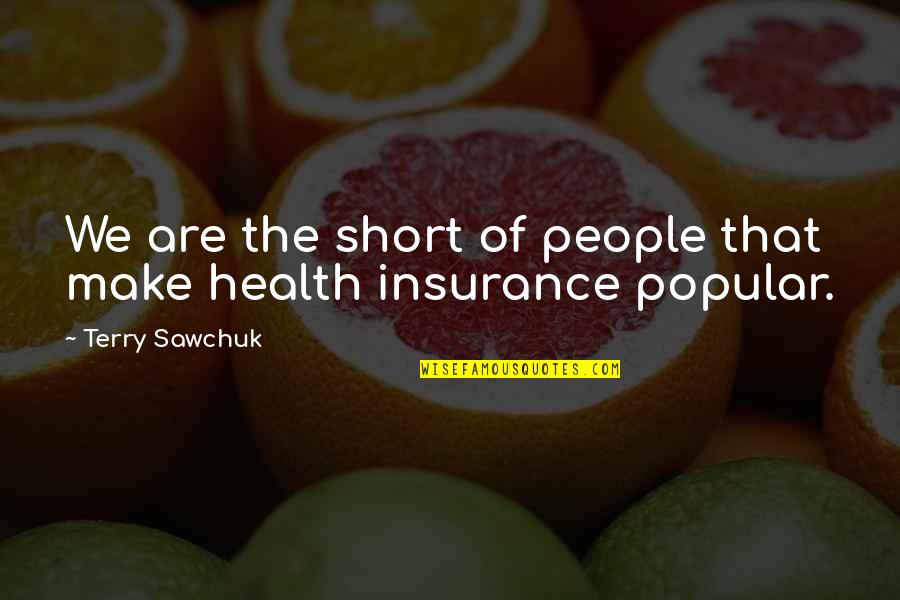 Condies Salt Quotes By Terry Sawchuk: We are the short of people that make Condies Salt Quotes By Terry Sawchuk: We are the short of people that make